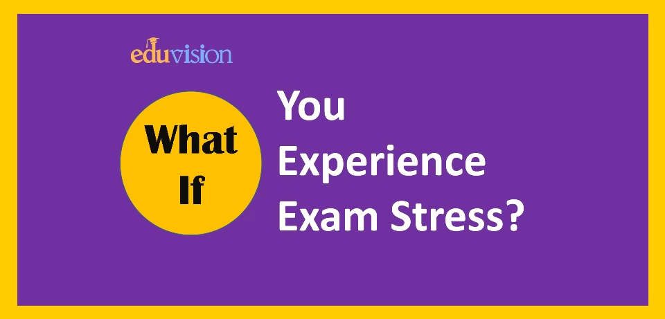What if You Experience Exam Stress?